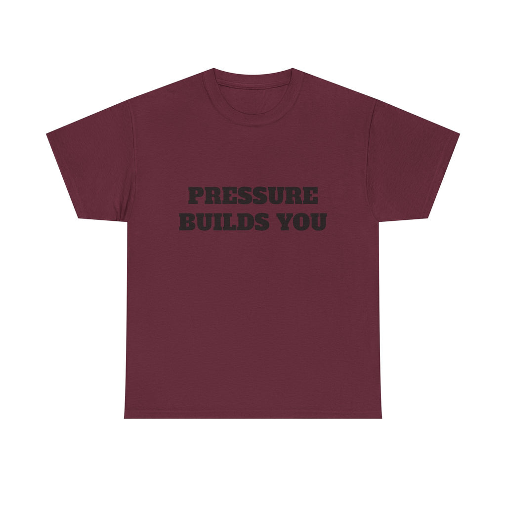 Pressure Builds You Gym T-Shirt | Discipline Motivation Tee
