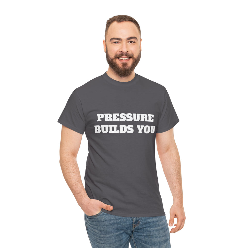 Pressure Builds You Gym T-Shirt | Discipline Motivation Tee