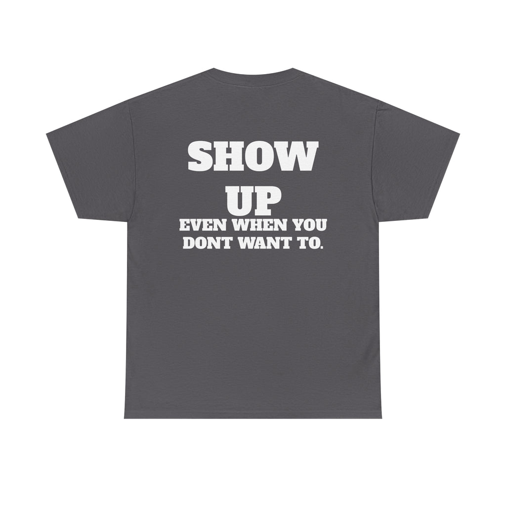 Show Up Gym T-Shirt | Discipline Motivation Workout Tee
