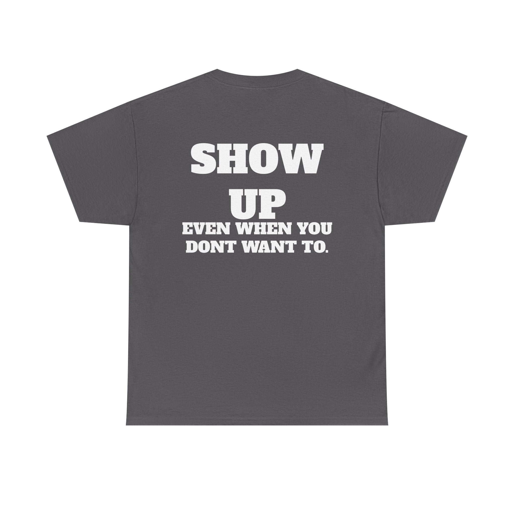 Show Up Gym T-Shirt | Discipline Motivation Workout Tee