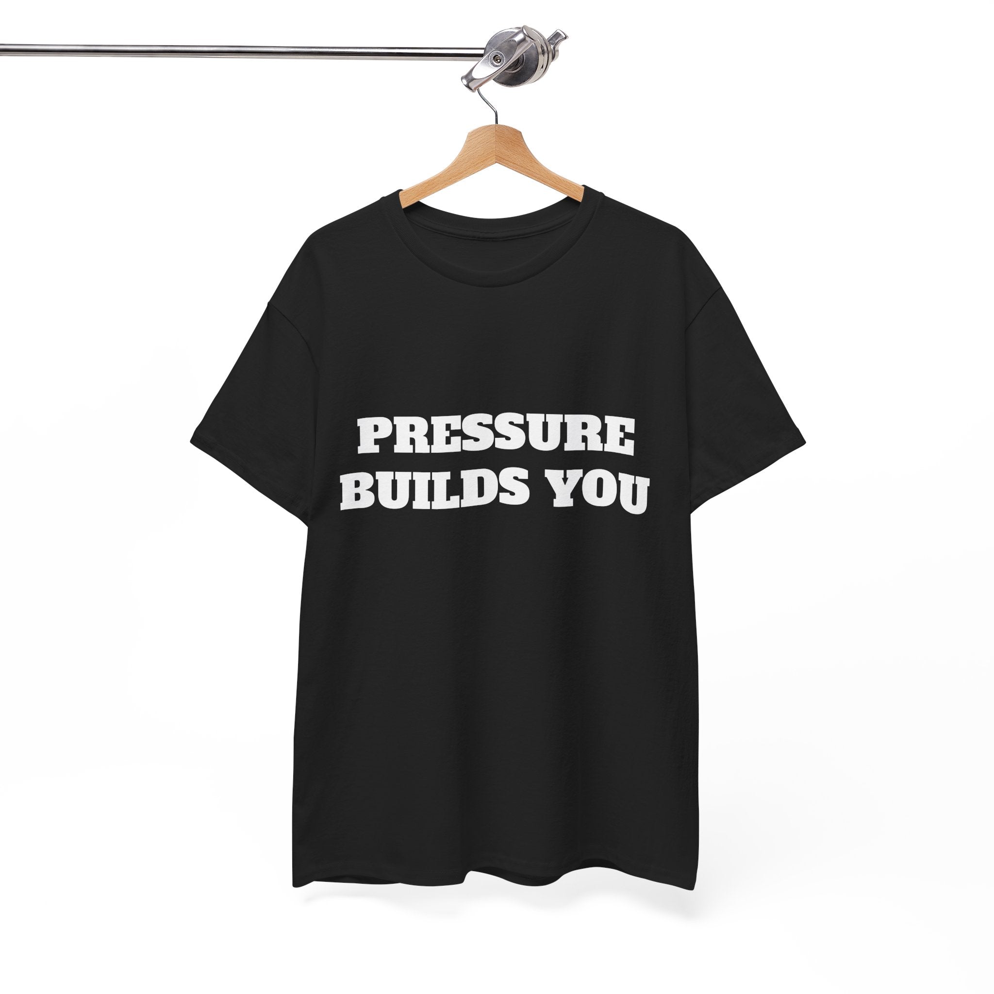 Pressure Builds You Gym T-Shirt | Discipline Motivation Tee