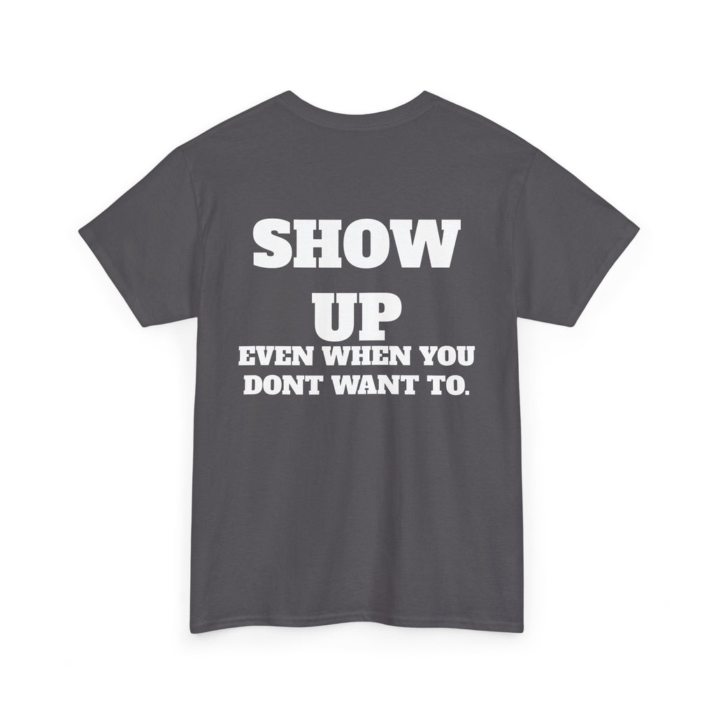 Show Up Gym T-Shirt | Discipline Motivation Workout Tee
