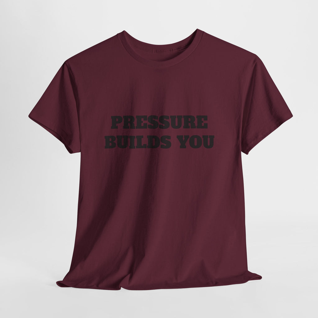 Pressure Builds You Gym T-Shirt | Discipline Motivation Tee