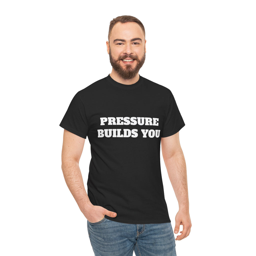 Pressure Builds You Gym T-Shirt | Discipline Motivation Tee