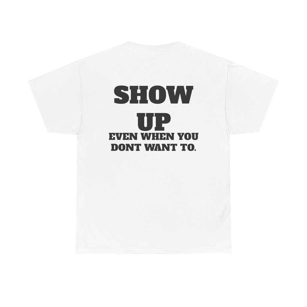 Show Up Gym T-Shirt | Discipline Motivation Workout Tee